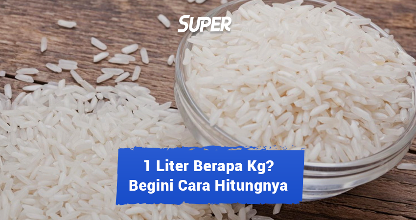 10-kilo-beras-berapa-liter-panduan-lengkap-dalam-membeli-beras