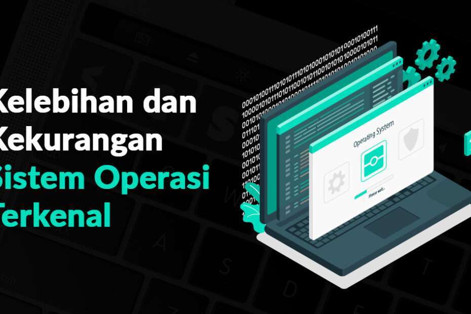 Kelebihan Dan Kekurangan Sistem Operasi Detail Dan Komprehensif Versus Beda 9990